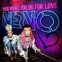 NERVO – What Would You Do for Love