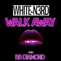 White N3rd, BB Diamond – Walkaway