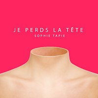 Sophie Tapie – Je perds la tete