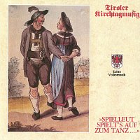 Tiroler Kirchtagmusig – Spielleut spielt’s auf zum Tanz...
