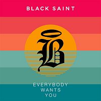 Black Saint – Everybody Wants You