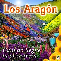 Los Aragón – Cuando Llegue La Primavera