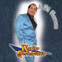 Rayito Colombiano – A Mi Manera