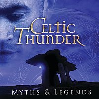 Celtic Thunder – Myths & Legends