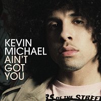 Kevin Michael – Ain't Got You