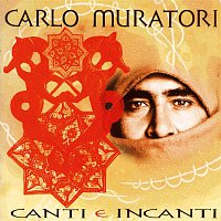 Carlo Muratori – Canti E Incanti