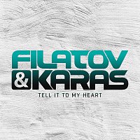 Filatov & Karas – Tell It To My Heart