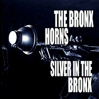 The Bronx Horns – Silver In The Bronx