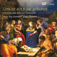 Hans-Jorg Mammel, L'arpa Festante – Uns ist ein Kind geboren. Konzerte und Arien zur Weihnacht