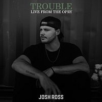 Josh Ross – Trouble [Live From The Opry / 2023]