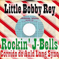 Little Bobby Rey – Rockin' J-Bells / Corrido de Auld Lang Syne