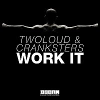 TWOLOUD & Cranksters – Work It