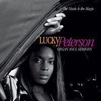 Lucky Peterson – The Music Is The Magic (Organ Soul Sessions)
