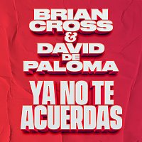 Brian Cross, David De Paloma – Ya No Te Acuerdas