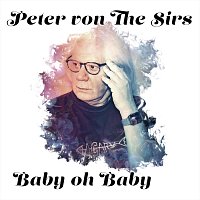 Peter von the Sirs – Baby Oh Baby