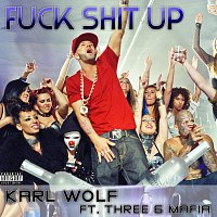 Karl Wolf, Three 6 Mafia – Fuck Shit Up