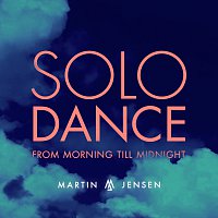 Martin Jensen – Solo Dance (From Morning Till Midnight)