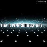 Různí interpreti – Time to Party Chillhouse Vol.3
