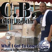C.B. – What I Got To Lose