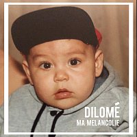 Dilomé – Ma mélancolie