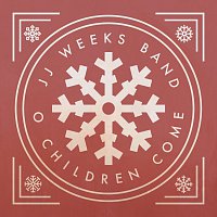 JJ Weeks Band – O Children Come