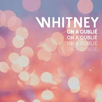 Whitney – On a oublié