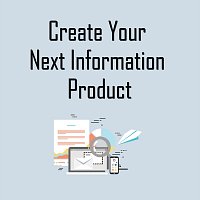 Create Your Next Information Product