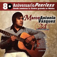 Marco Antonio Vazquez – Peerless 80 Aniversario - 24 Inolvidables