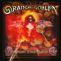 Orange Goblin – Healing Through Fire