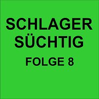 Různí interpreti – Schlager Süchtig Folge 8