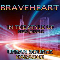 Urban Source Karaoke – Braveheart (In The Style Of Neon Jungle)
