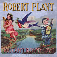 Robert Plant – You Can't Buy My Love