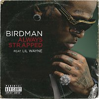 Birdman, Lil Wayne – Always Strapped