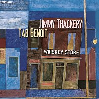 Jimmy Thackery, Tab Benoit – Whiskey Store