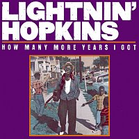 Lightnin Hopkins – How Many More Years I Got