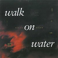 Walk On Water – Walk On Water