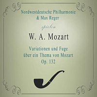Nordwestdeutsche Philharmonie / Max Reger spielen: W. A. Mozart: Variationen und Fuge uber ein Thema von Mozart, op. 132