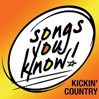 Various Artists.. – Songs You Know - Kickin' Country