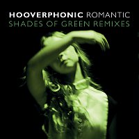 Hooverphonic – Romantic [Shades Of Green Remix]