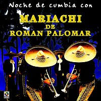 Mariachi de Román Palomar – Noche De Cumbia Con Mariachi De Román Palomar