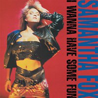 Samantha Fox – I Wanna Have Some Fun