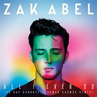 Zak Abel – All I Ever Do (Is Say Goodbye) [Thomas Rasmus Remix]