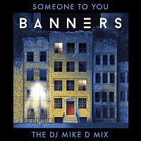 BANNERS – Someone To You [The DJ Mike D Mix]