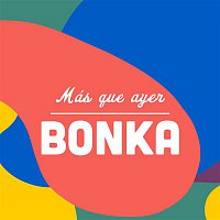 Bonka – Más Que Ayer