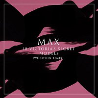 Max – 10 Victoria's Secret Models (Wheathin Remix)