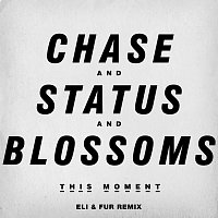 Chase & Status And Blossoms – This Moment [Eli & Fur Remix]