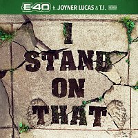 E-40, Joyner Lucas, T.I. – I Stand On That