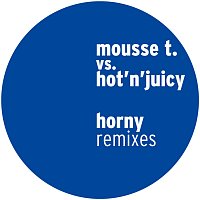 Mousse T., Hot'n'Juicy – Horny [Remixes]