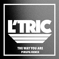L'Tric – The Way You Are [Pirupa Remix]