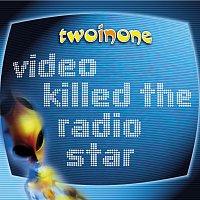 Two In One – Video Killed the Radio Star